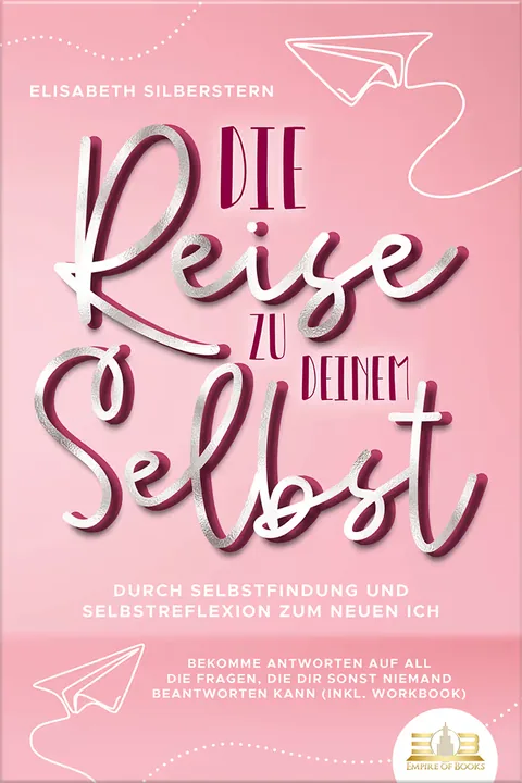 Portada del libro: Die Reise zu deinem Selbst - Durch Selbstfindung und Selbstreflexion zum neuen Ich