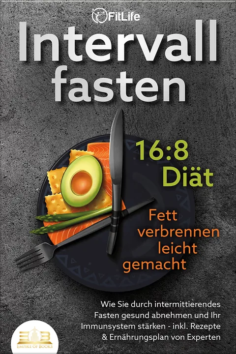 Portada del libro: Intervallfasten 16 / 8 Diät - Fett verbrennen leicht gemacht