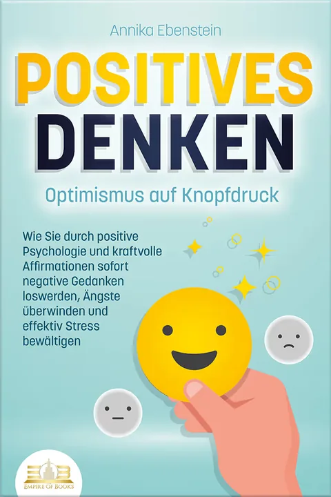 Portada del libro: Positives Denken - Optimismus auf Knopfdruck